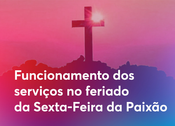 Confira o que abre e o que fecha no Centro de Excelência nesta Sexta-Feira da Paixão
