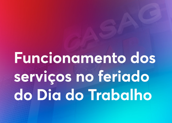 Confira o funcionamento dos serviços do Centro de Excelência neste Dia do Trabalho